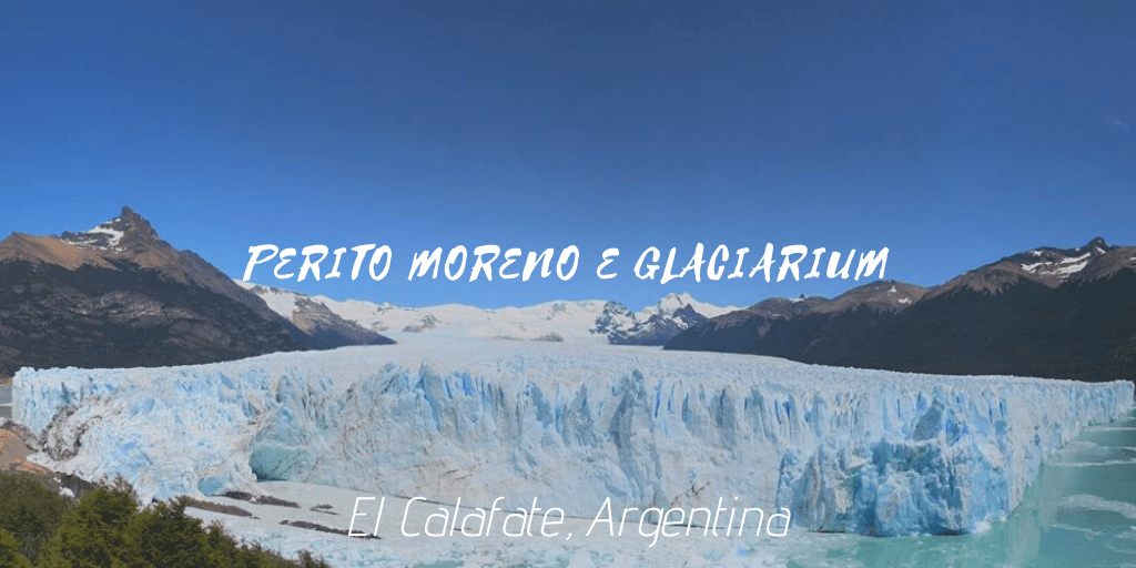 Perito Moreno e&nbsp;Glaciarium